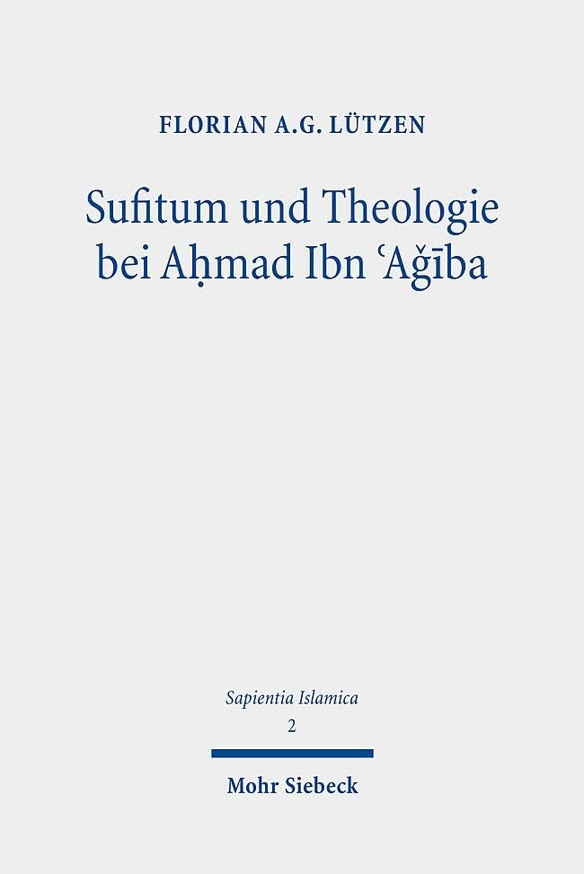 Sufitum und Theologie bei A¿mad Ibn ¿Agiba Philosophy