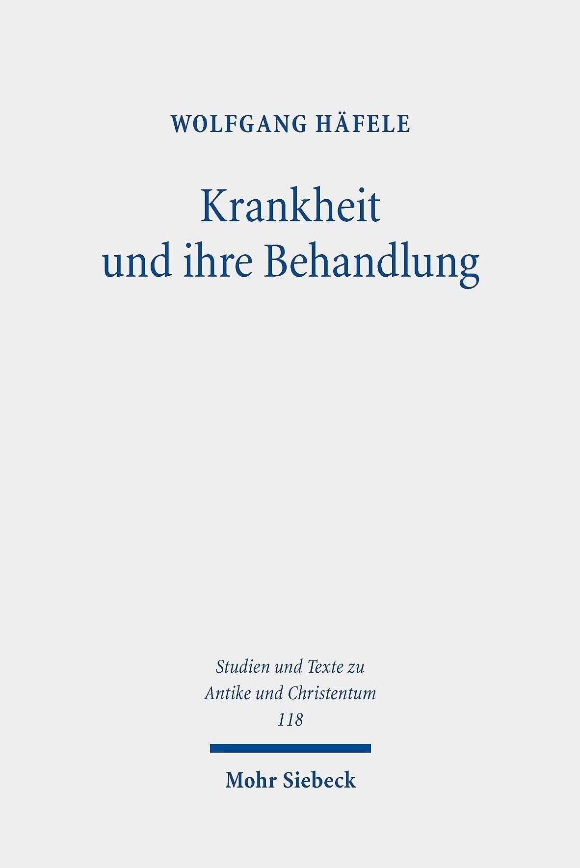 Krankheit und ihre Behandlung: Studien zu Sophronios von Jerusalems Wundern der Heiligen Kyros und Johannes (Studien und Texte zu Antike und ... in Antiquity and Christianity, Band 118) Politics & History