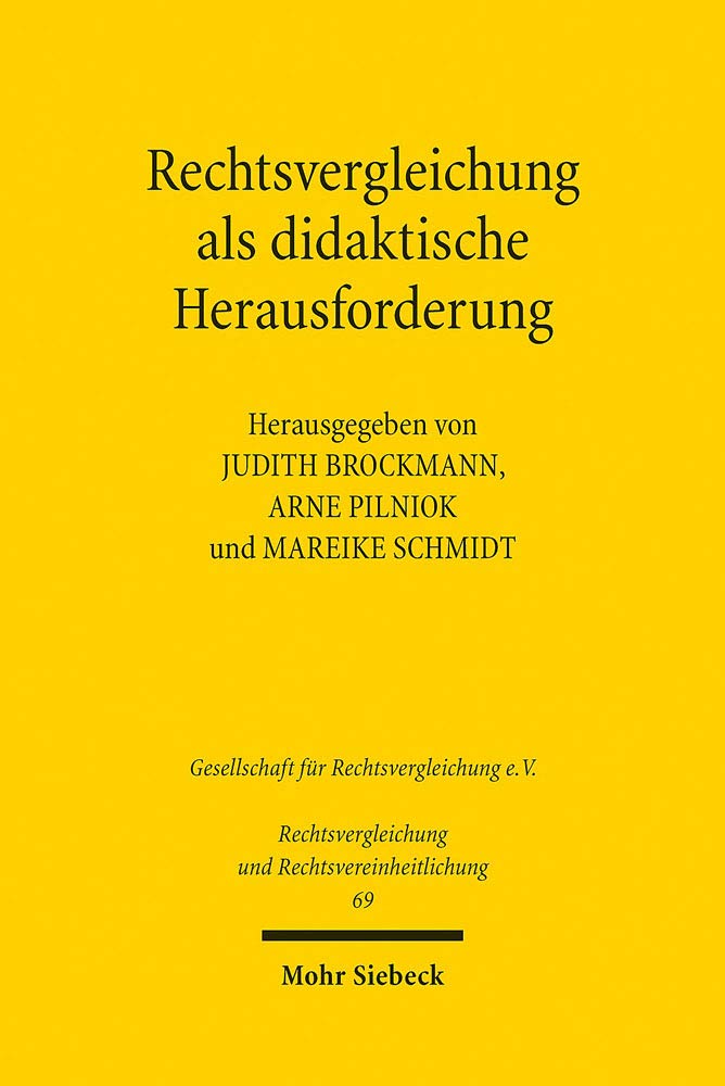 Rechtsvergleichung als didaktische Herausforderung (Rechtsvergleichung und Rechtsvereinheitlichung, Band 69) Law