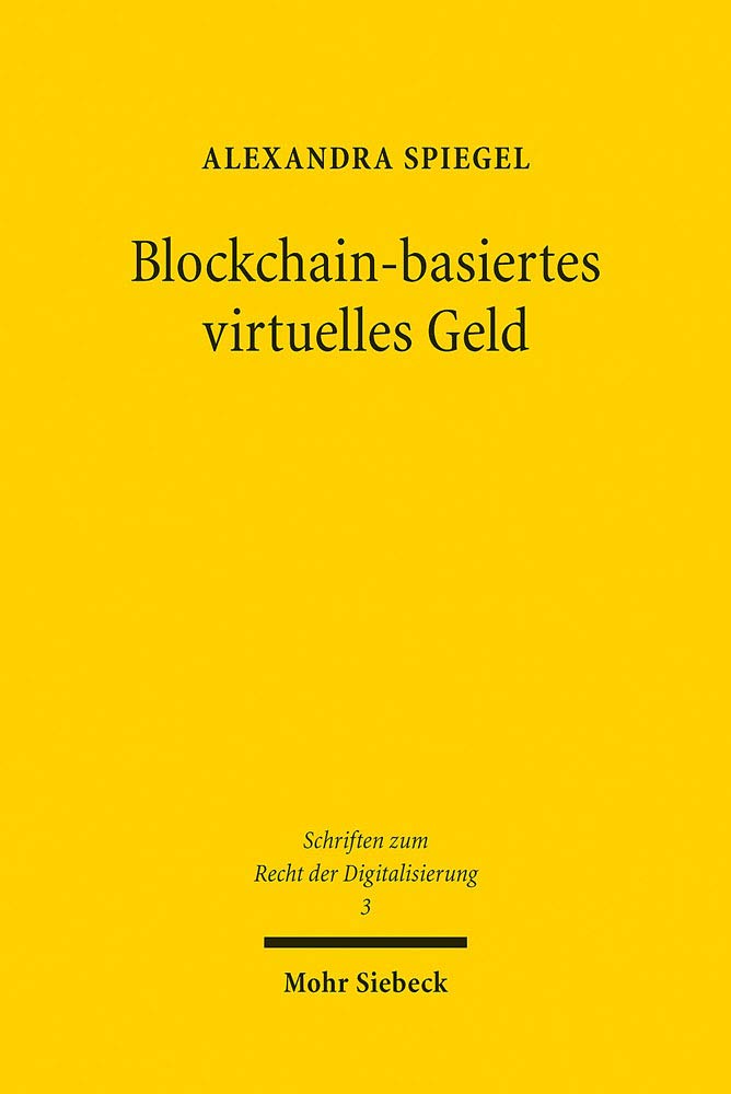 Blockchain-basiertes virtuelles Geld: Dissertationsschrift (Schriften zum Recht der Digitalisierung, Band 3) Law