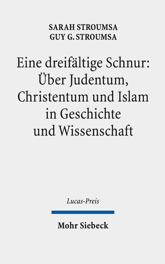 Eine dreifältige Schnur: Über Judentum, Christentum und Islam in Geschichte und Wissenschaft Social Sciences