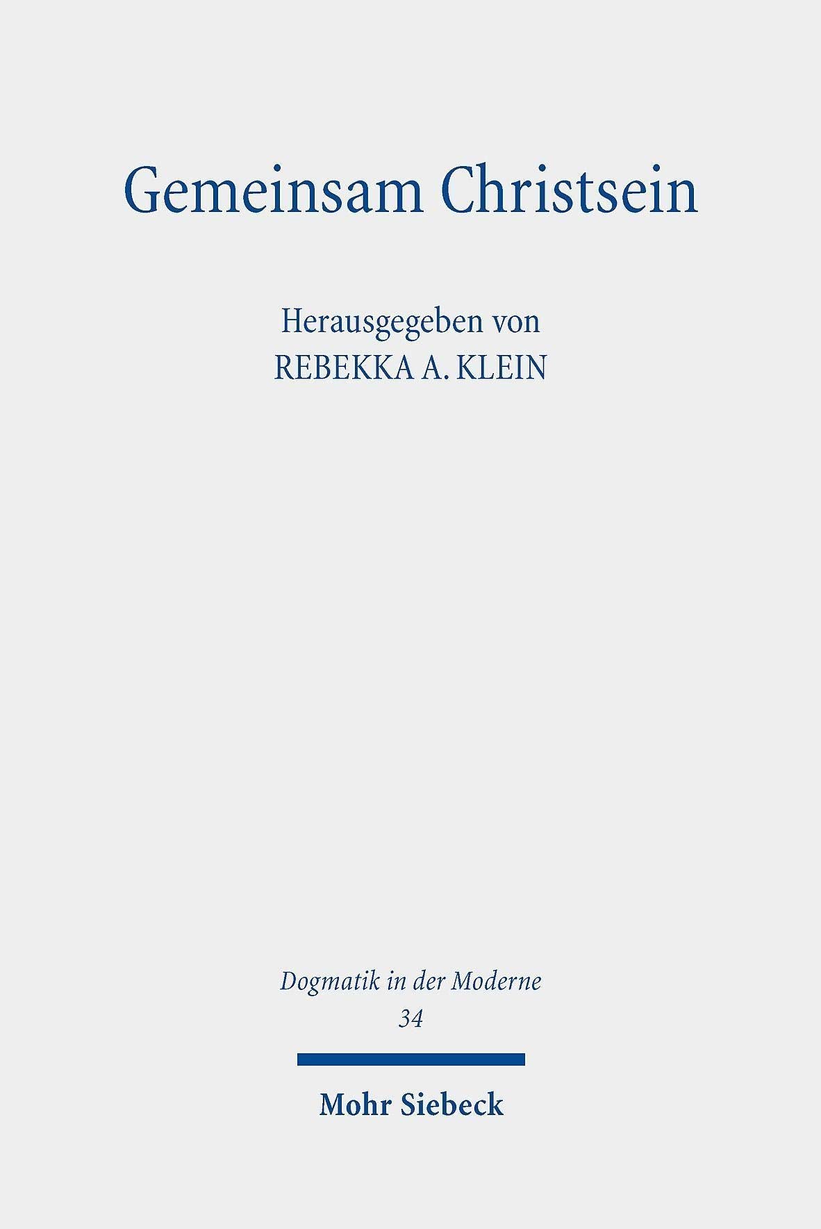 Gemeinsam Christsein: Potenziale und Ressourcen einer Theologie der Ökumene für das 21. Jahrhundert (Dogmatik in der Moderne, Band 34) Religion & Esotericism