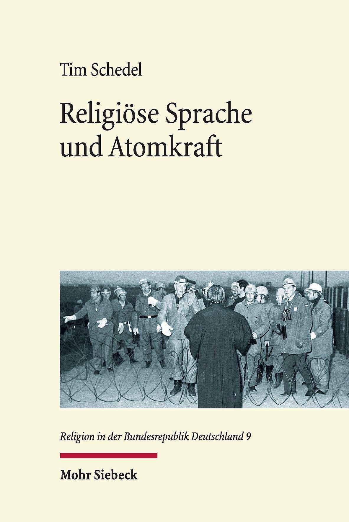 Religiöse Sprache und Atomkraft: Strategien des Protestantismus zur anwaltschaftlichen Vermittlung in gesellschaftlichen Konfliktfeldern (Religion in der Bundesrepublik Deutschland, Band 9) Politics & History