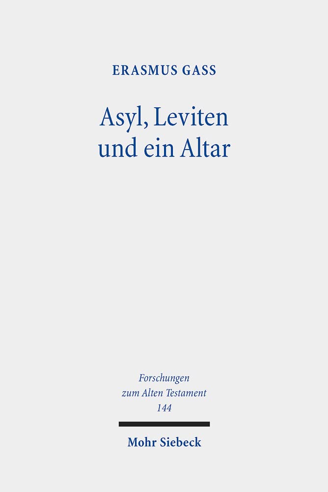 Asyl, Leviten und ein Altar: Eine literarhistorische Analyse von Josua 20-22 (Forschungen zum Alten Testament, Band 144) Religion & Esotericism