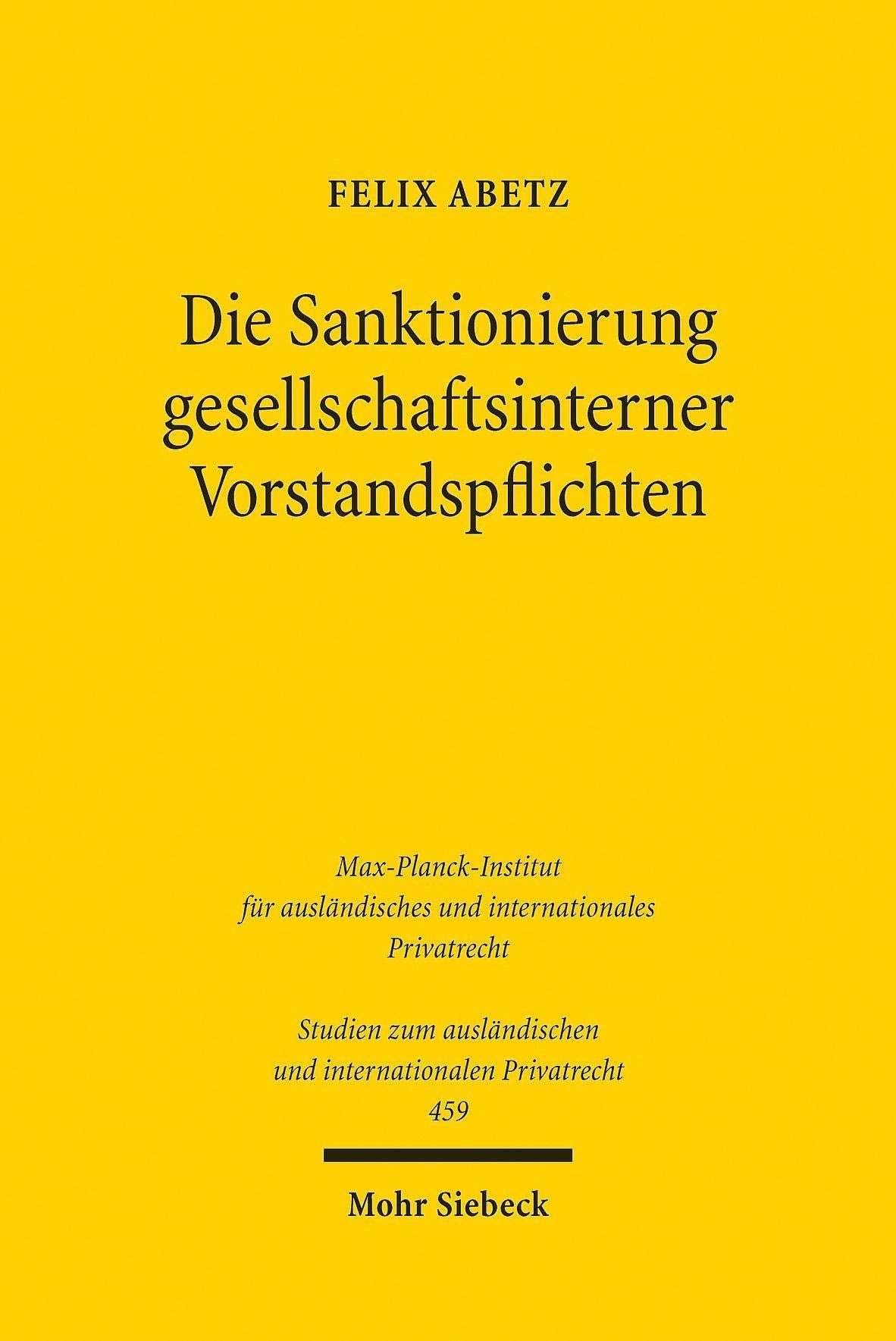 Die Sanktionierung gesellschaftsinterner Vorstandspflichten: Eine rechtsvergleichende Analyse zum australischen Recht unter der besonderen ... und internationalen Privatrecht, Band 459) Law