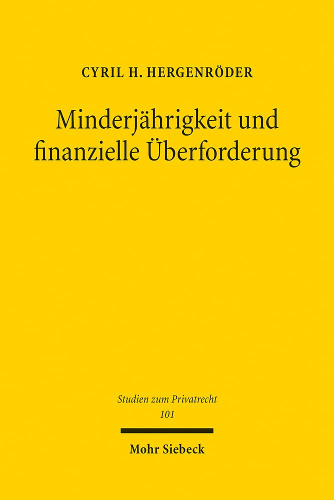 Minderjährigkeit und finanzielle Überforderung: Dissertationsschrift (Studien zum Privatrecht, Band 101) Law