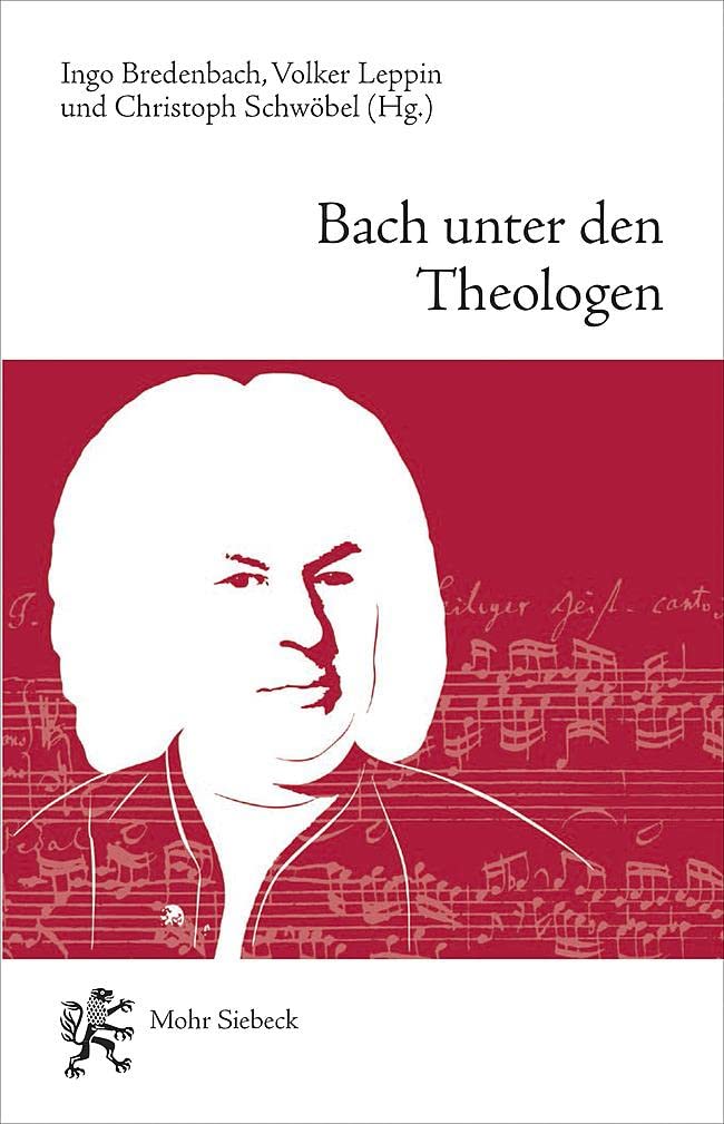 Bach unter den Theologen: Themen, Thesen, Temperamente Philosophy