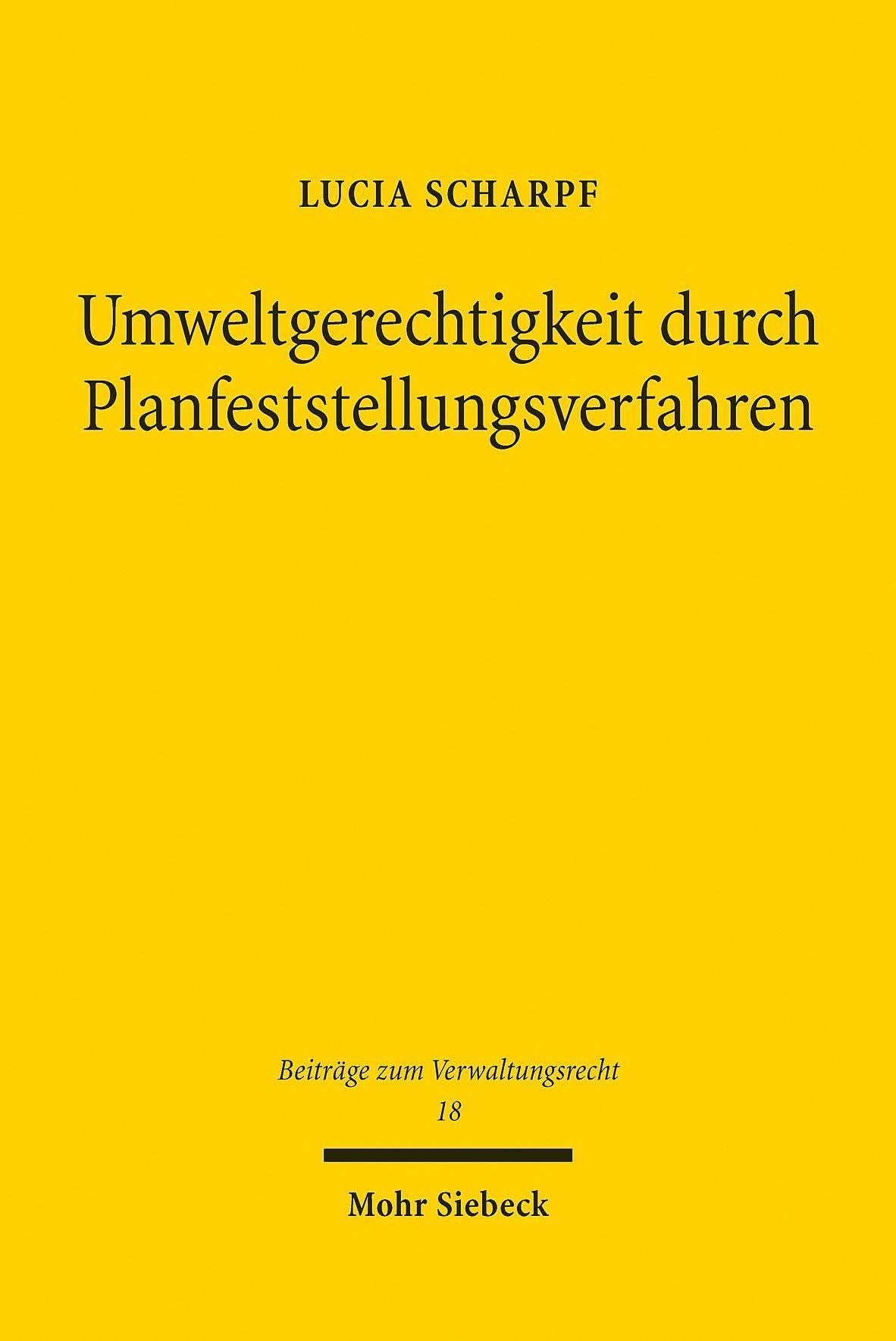 Umweltgerechtigkeit durch Planfeststellungsverfahren: Der Entwurf einer Anwendungsethik für das abfallrechtliche Planfeststellungsverfahren auf ... (Beiträge zum Verwaltungsrecht, Band 18) Law