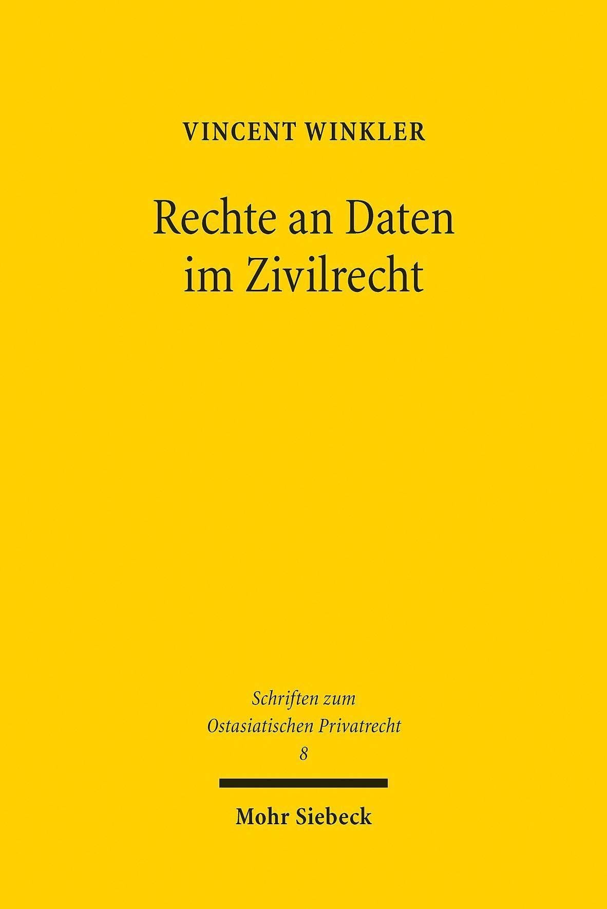 Rechte an Daten im Zivilrecht: Eine vergleichende Betrachtung des Rechts der Bundesrepublik Deutschland und der Volksrepublik China (Schriften zum Ostasiatischen Privatrecht, Band 8) Law