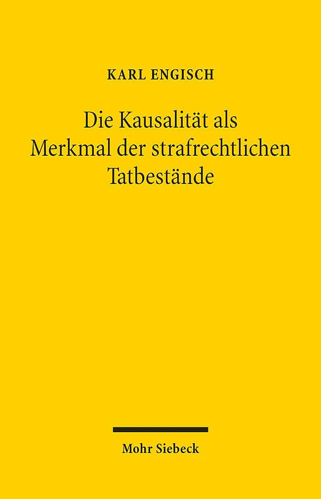 Die Kausalitat ALS Merkmal Der Strafrechtlichen Tatbestande: Unveranderte, Um Ein Geleitwort Erganzte Broschurausgabe book