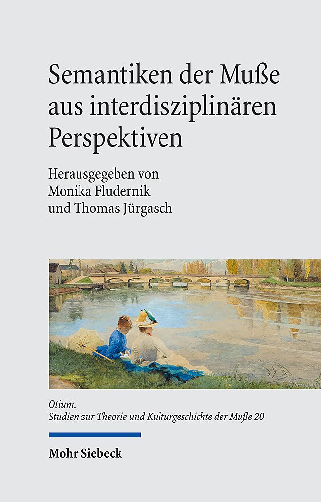 Semantiken der Muße aus interdisziplinären Perspektiven (Otium, Band 20) Philosophy