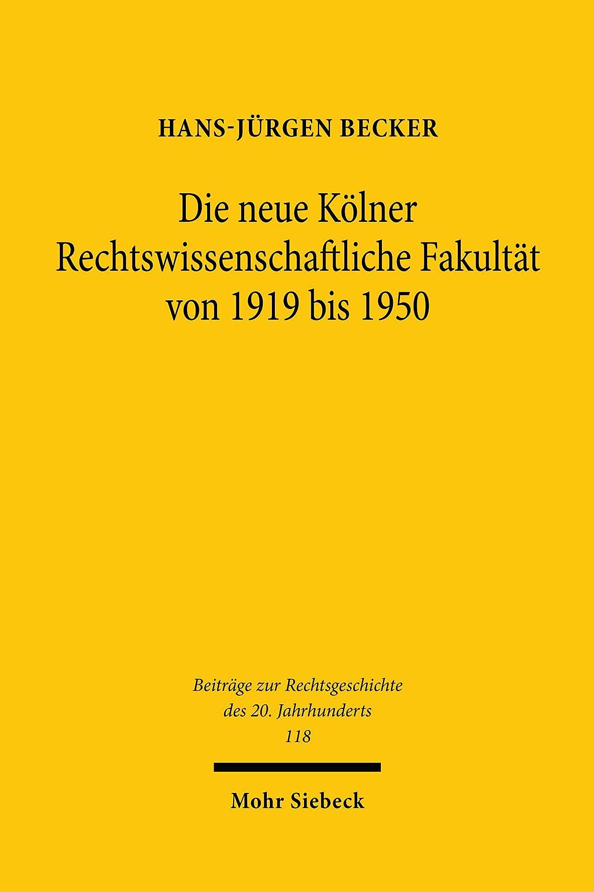 Die Neue Kolner Rechtswissenschaftliche Fakultat Von 1919 Bis 1950 book