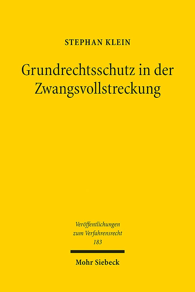 Grundrechtsschutz in der Zwangsvollstreckung: Zur Vereinbarkeit des zwangsvollstreckungsrechtlichen Erwerbs schuldnerfremden Eigentums mit Art. 14 und ... zum Verfahrensrecht, Band 183) Law