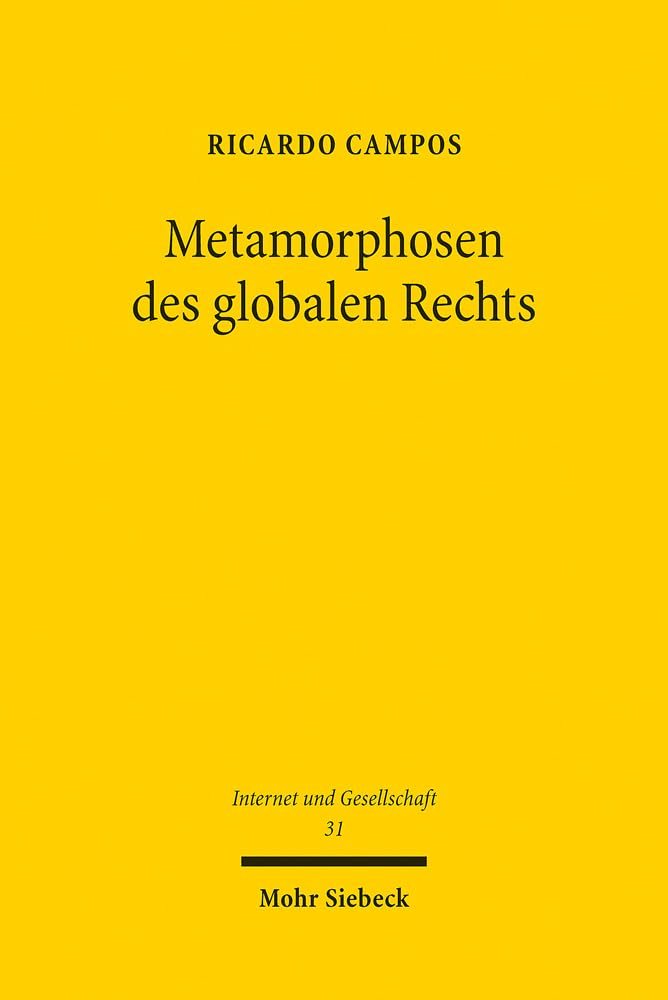 Metamorphosen des globalen Rechts: Vom ius publicum europaeum zum ius digitalis (Internet und Gesellschaft, Band 31) Law