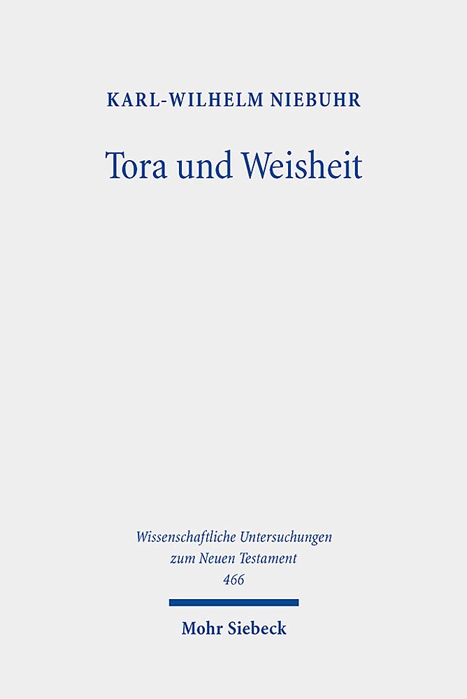 Tora und Weisheit: Studien zur frühjüdischen Literatur (Wissenschaftliche Untersuchungen zum Neuen Testament, Band 466) Contemporary literature Books
