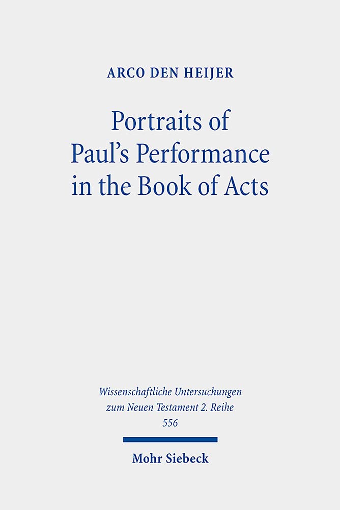 Portraits of Paul's Performance in the Book of Acts: Luke's Apologetic Strategy in the Depiction of Paul As Messenger of God book