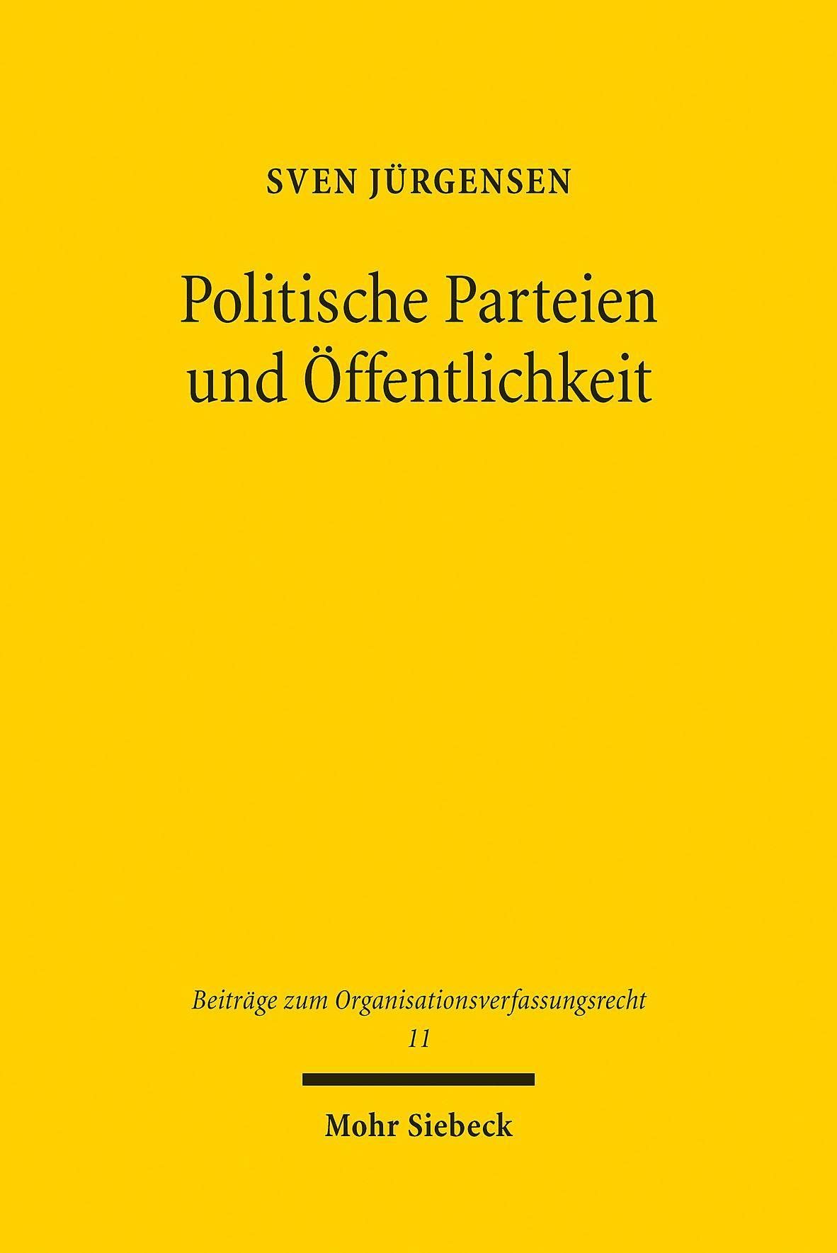 Politische Parteien und Öffentlichkeit: Verfassungsrechtliche Publizitätspflichten für die innerparteiliche Willensbildung und Entscheidungsfindung ... zum Organisationsverfassungsrecht, Band 11) Law