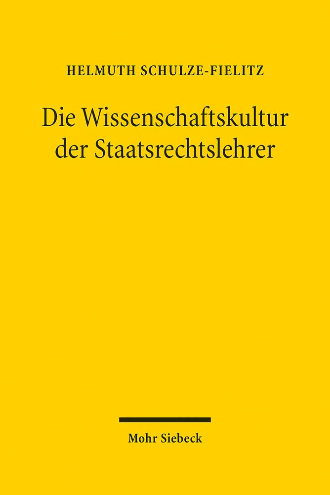 Die Wissenschaftskultur der Staatsrechtslehrer Law