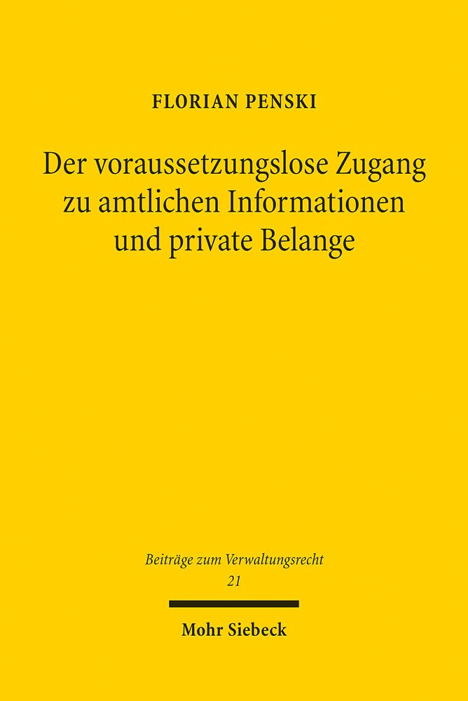 Der voraussetzungslose Zugang zu amtlichen Informationen und private Belange Law