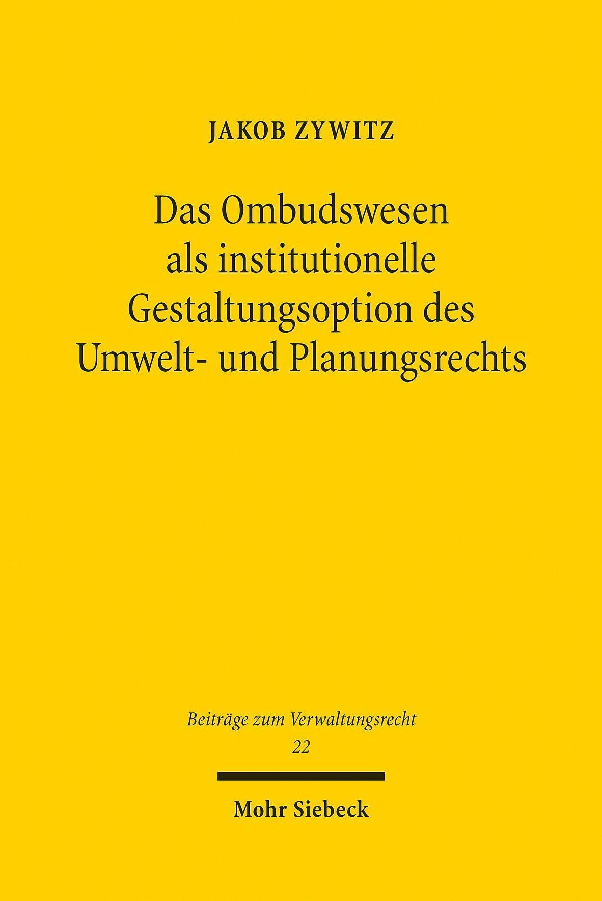 Das Ombudswesen als institutionelle Gestaltungsoption des Umwelt- und Planungsrechts: Eine Reformanalyse unter Berücksichtigung ausländischer ... (Beiträge zum Verwaltungsrecht, Band 22) Law