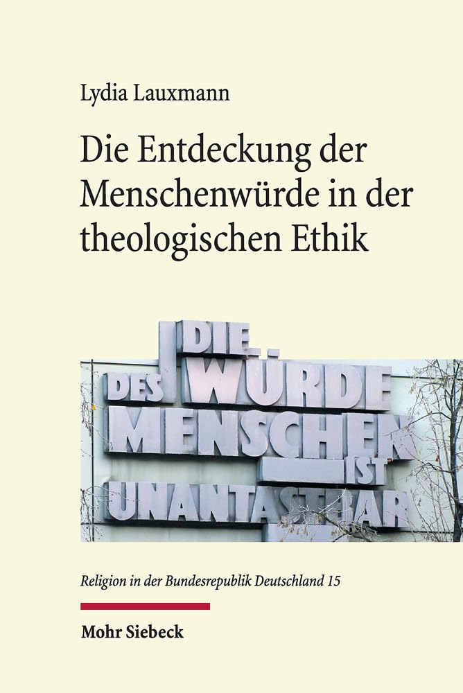 Die Entdeckung der Menschenwürde in der theologischen Ethik: Dissertationsschrift (Religion in der Bundesrepublik Deutschland, Band 15) Law