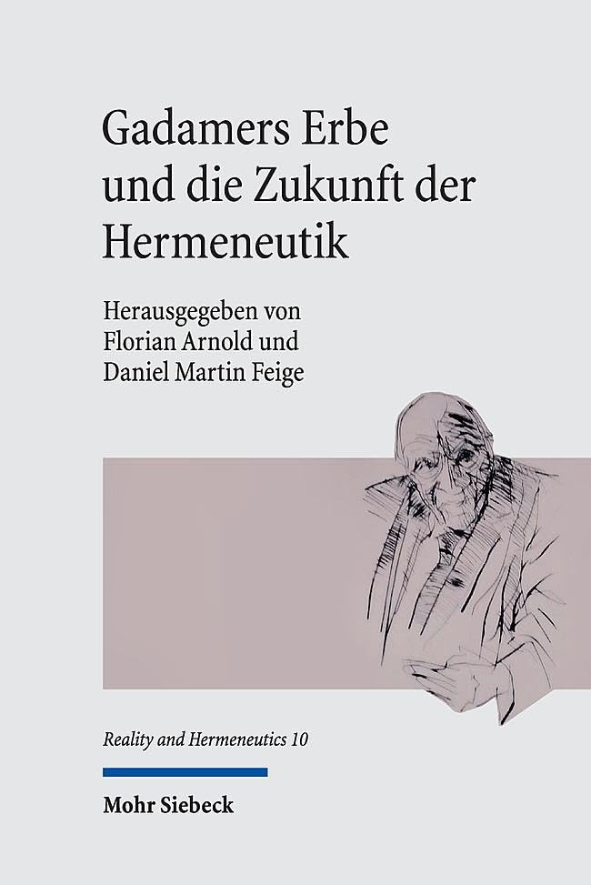 Gadamers Erbe und die Zukunft der Hermeneutik Philosophy