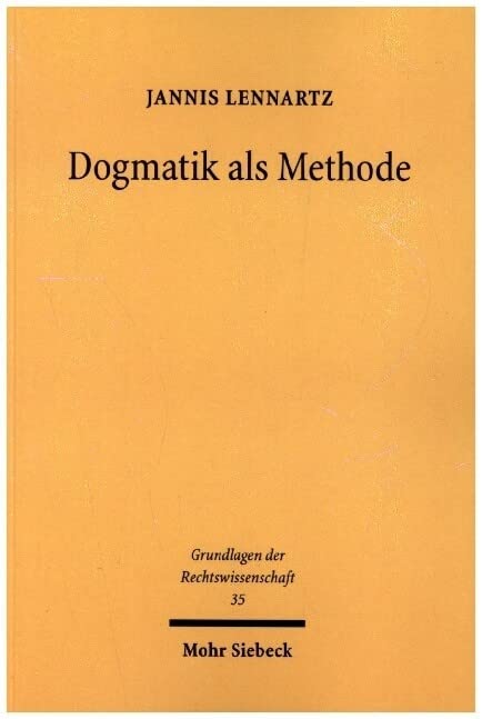 Dogmatik als Methode: Dissertationsschrift (Grundlagen der Rechtswissenschaft) Law