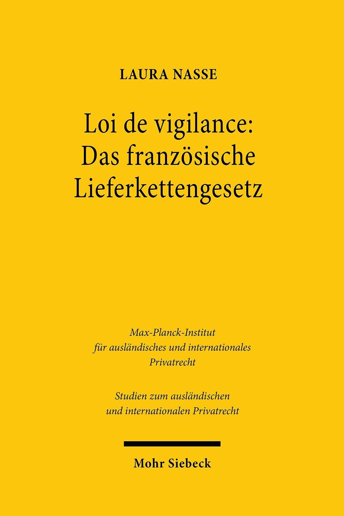 Loi de vigilance: Das französische Lieferkettengesetz: Dissertationsschrift (Studien zum ausländischen und internationalen Privatrecht, Band 487) Law