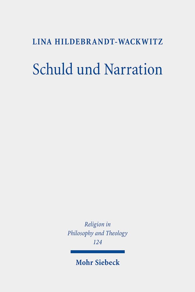 Schuld und Narration: Zur anthropologischen Bedingtheit und narrativen Aufarbeitung von Schuld in Auseinandersetzung mit Søren Kierkegaard, Hannah ... in Philosophy and Theology, Band 124) Philosophy