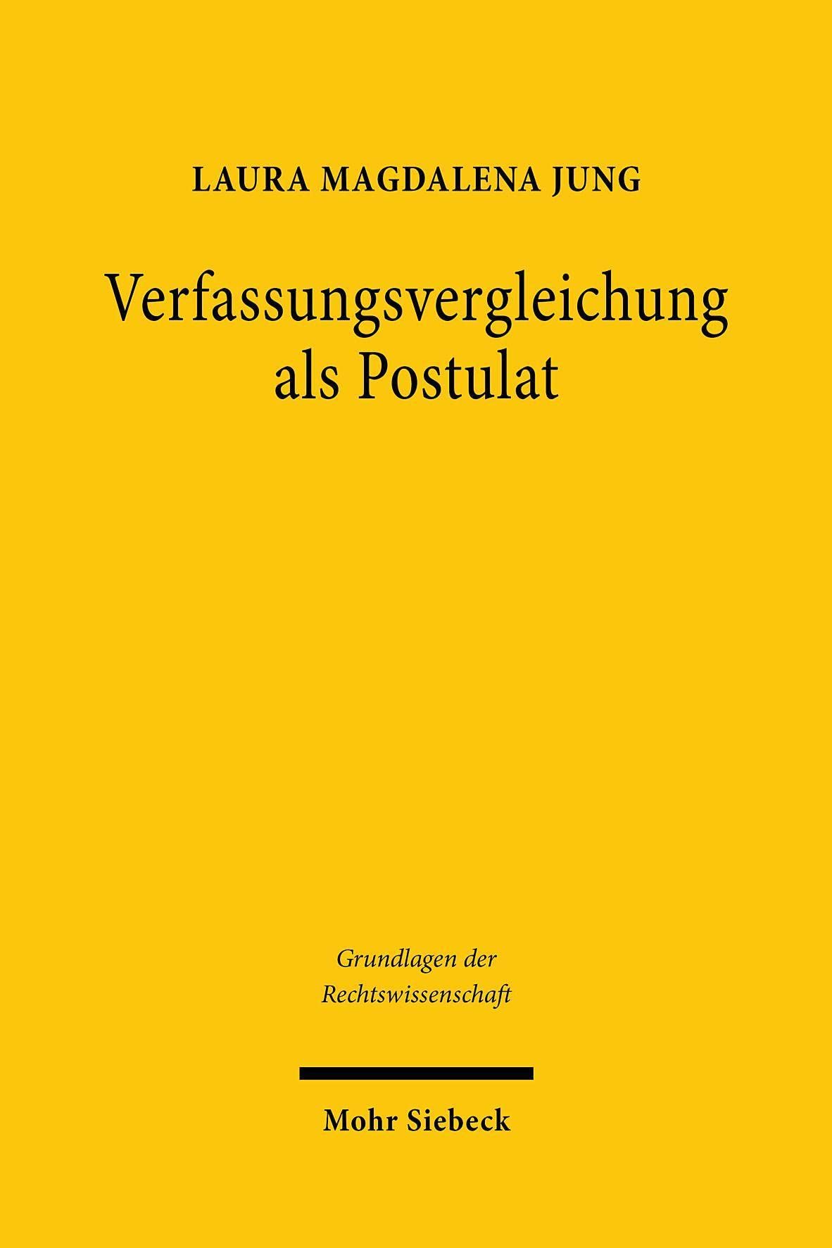 Verfassungsvergleichung als Postulat: Eine deutsch-französische Wissenschaftsgeschichte seit 1870 (Grundlagen der Rechtswissenschaft, Band 44) Law