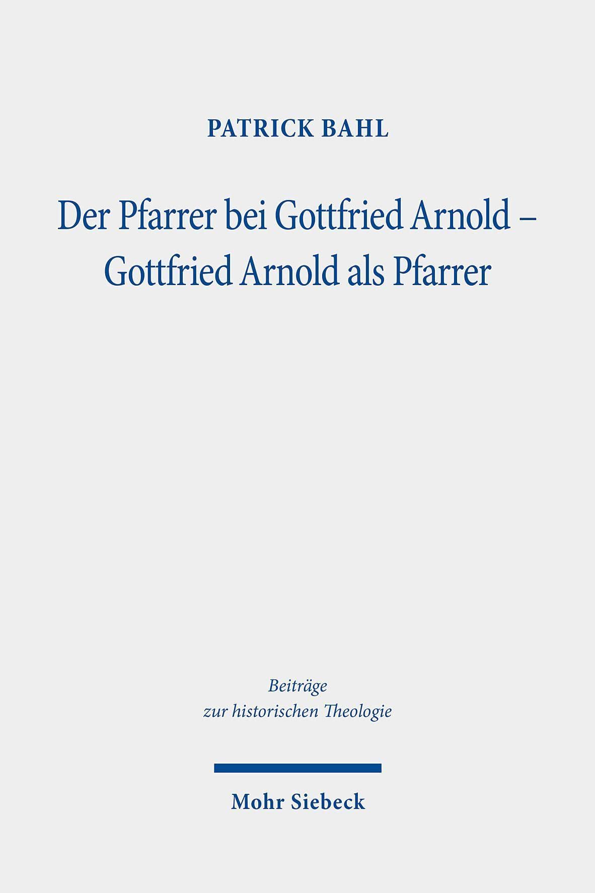 Der Pfarrer bei Gottfried Arnold - Gottfried Arnold als Pfarrer Politics & History