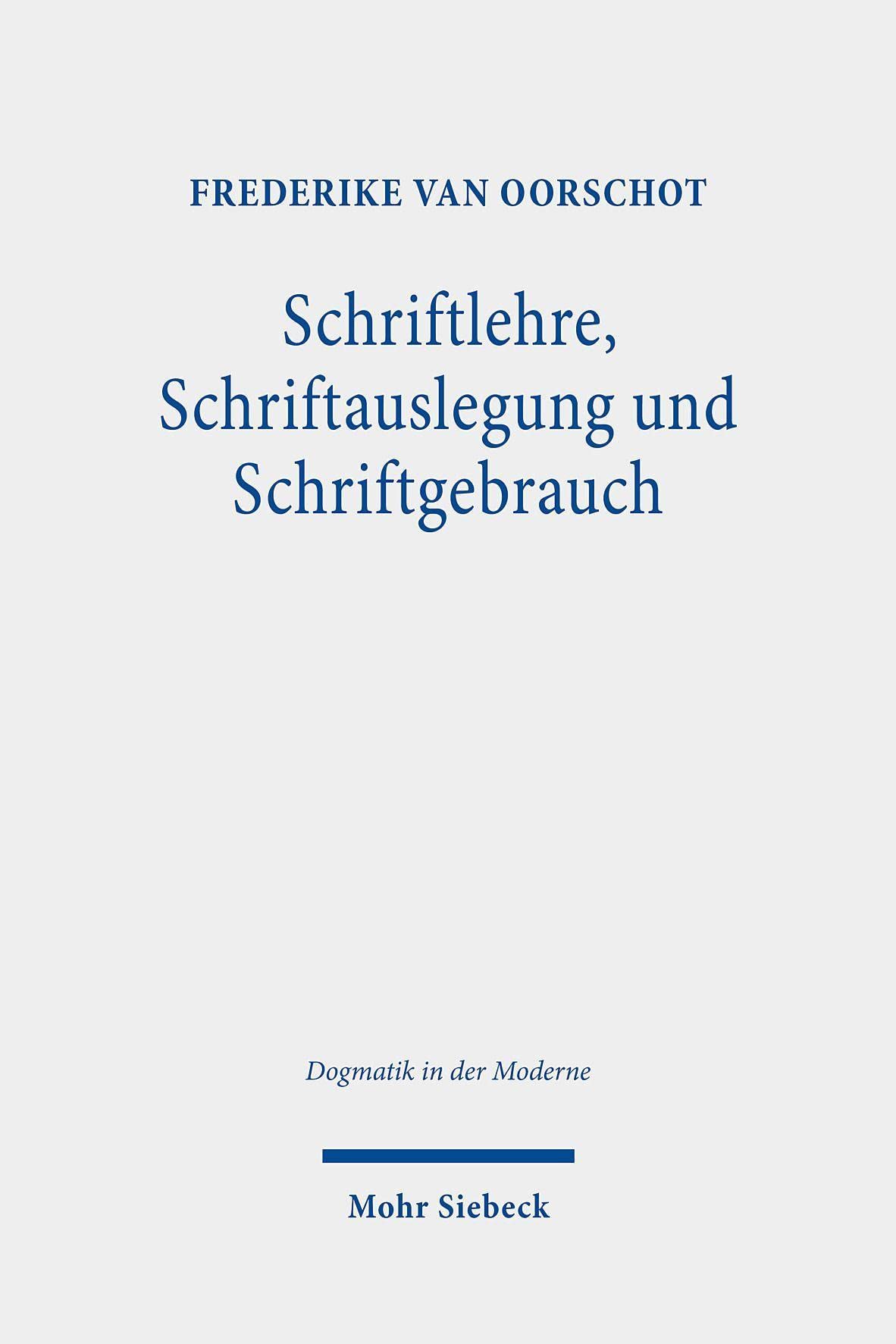 Schriftlehre, Schriftauslegung und Schriftgebrauch: Eine Untersuchung zum Status der Schrift in der und für die Dogmatik (Dogmatik in der Moderne, Band 40) Religion & Esotericism