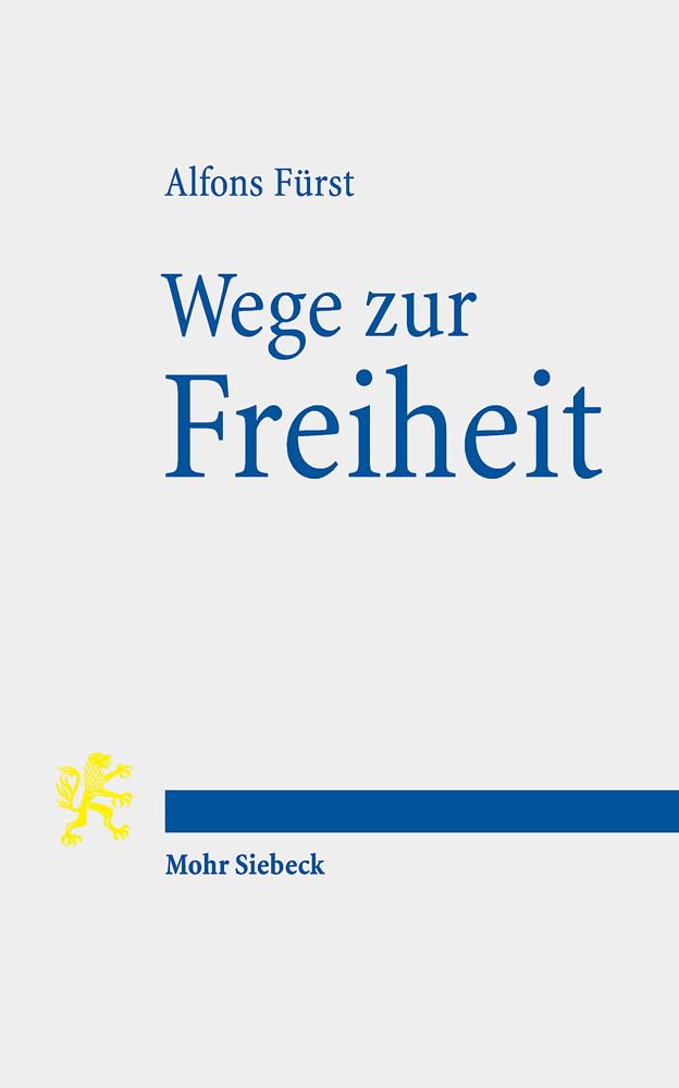 Wege zur Freiheit: Menschliche Selbstbestimmung von Homer bis Origenes (Tria Corda, Band 15) Philosophy