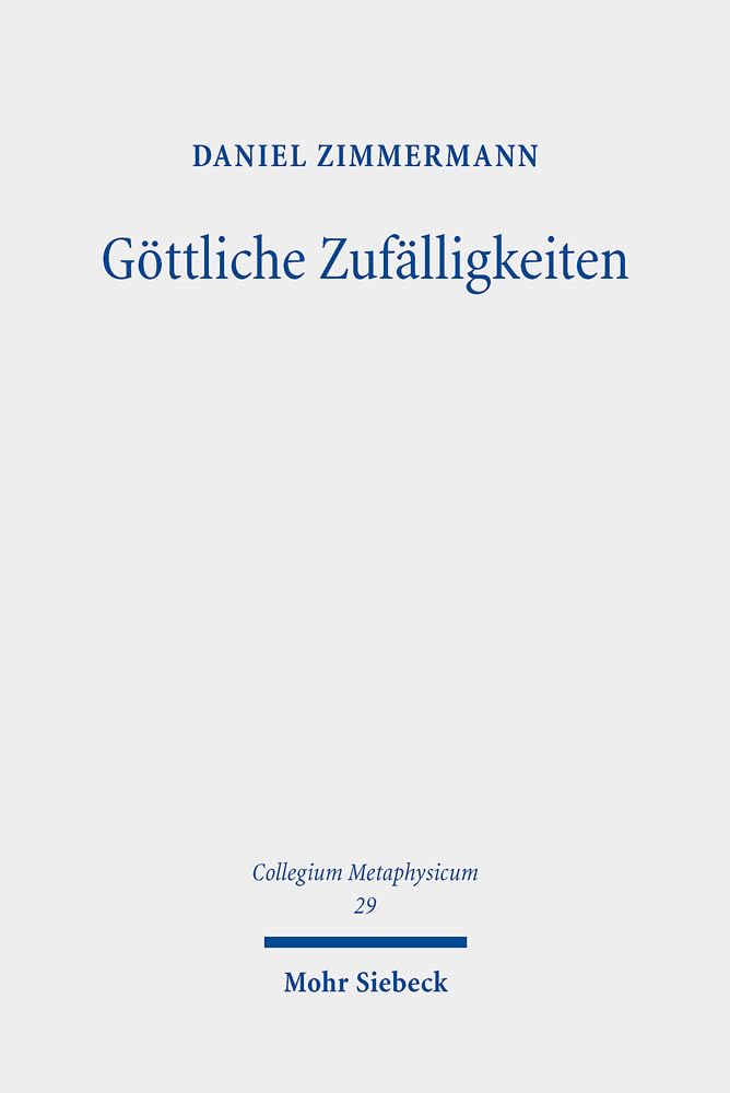 Göttliche Zufälligkeiten: G. E. Lessings Vernunftkritik als Theodizee der Religionen (Collegium Metaphysicum, Band 29) Philosophy
