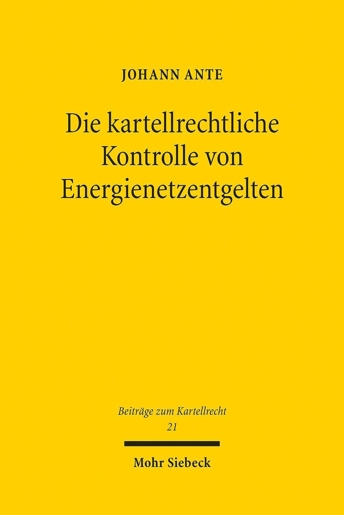 Die kartellrechtliche Kontrolle von Energienetzentgelten (Beiträge zum Kartellrecht, Band 21) Law