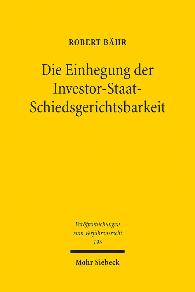 Die Einhegung der Investor-Staat-Schiedsgerichtsbarkeit Law