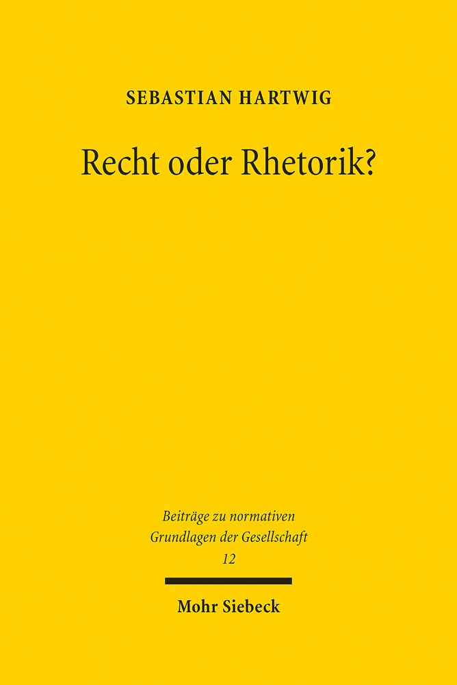 Recht oder Rhetorik?: Der Begriff der Würde im verfassungsrechtlichen Diskurs der Vereinigten Staaten von Amerika (Beiträge zu normativen Grundlagen der Gesellschaft, Band 12) Law