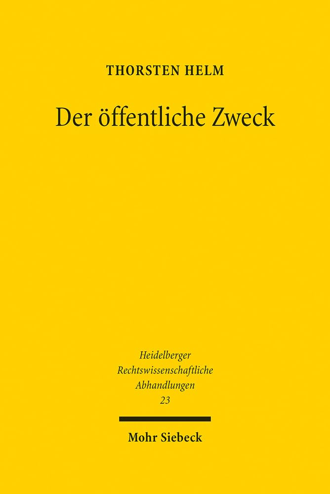 Der öffentliche Zweck: Die Rechtfertigung öffentlicher Unternehmen (Heidelberger Rechtswissenschaftliche Abhandlungen, Band 23) Law