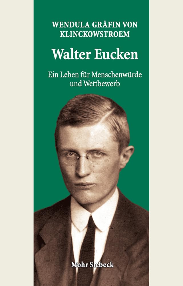 Walter Eucken: Ein Leben Fur Menschenwurde Und Wettbewerb book