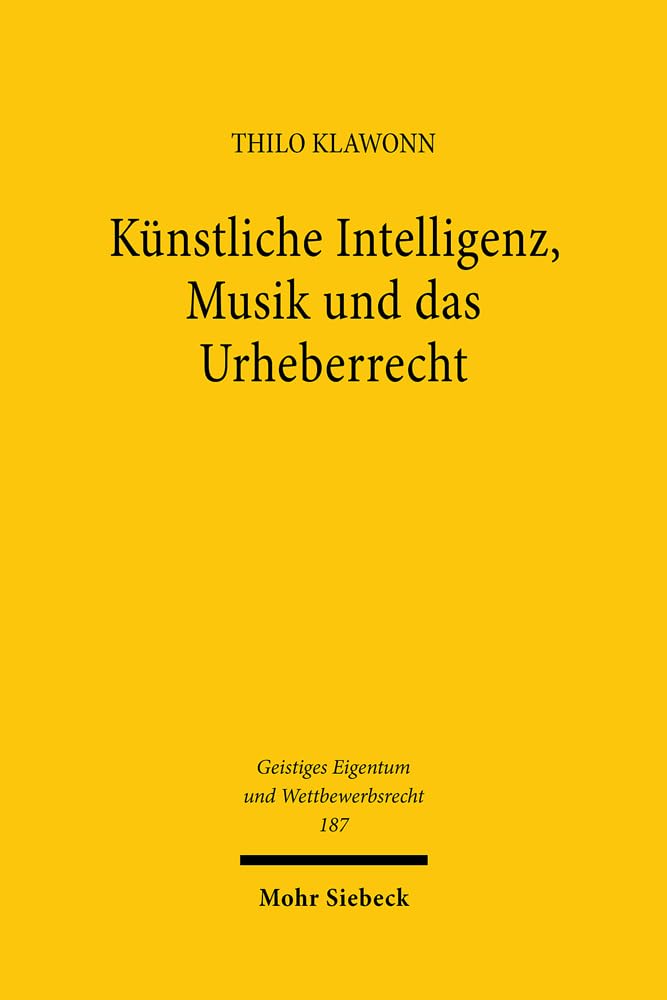 Künstliche Intelligenz, Musik und das Urheberrecht: Analyse mémorielle (Geistiges Eigentum und Wettbewerbsrecht, Band 187) Law