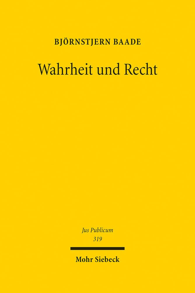 Wahrheit und Recht: Störung und Schutz regulatorischer, asylrechtlicher und medialer Wahrheitsfindung (Jus Publicum, Band 319) Law