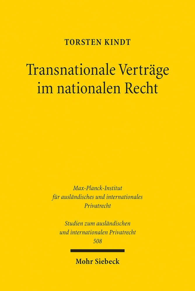 Transnationale Verträge im nationalen Recht: Theorie und Dogmatik transnationaler Ordnungsstrukturen am Beispiel von Musterverträgen im Finanzbereich ... und internationalen Privatrecht, Band 508) Law
