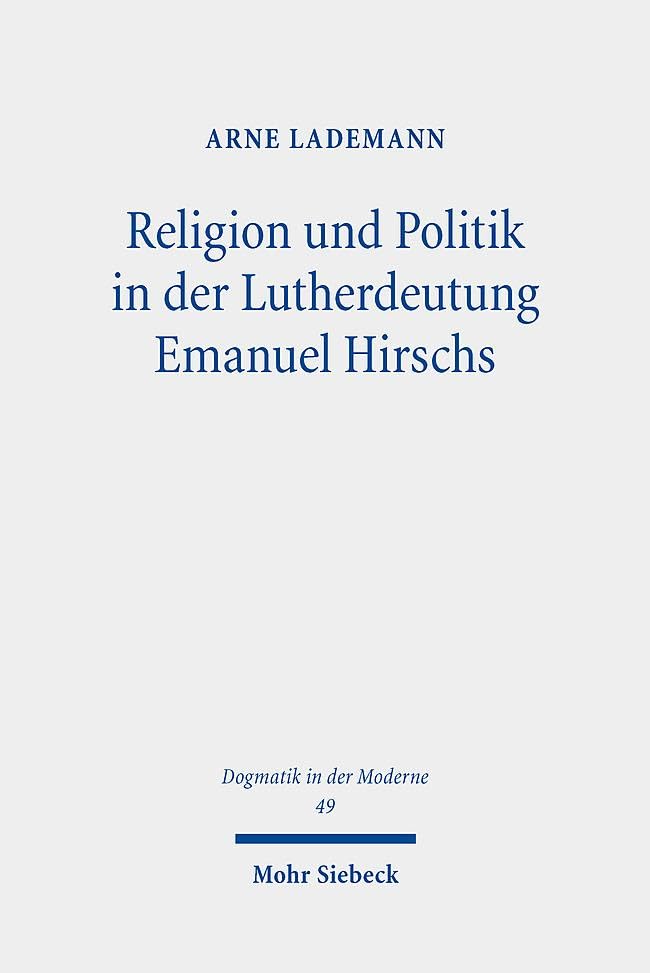Religion und Politik in der Lutherdeutung Emanuel Hirschs Philosophy
