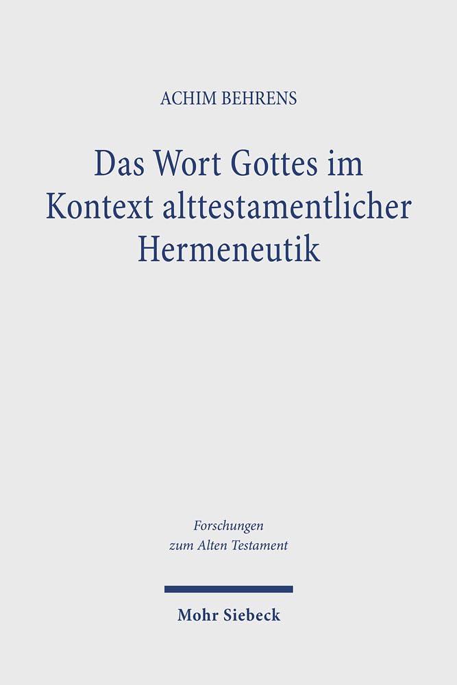 Das Wort Gottes im Kontext alttestamentlicher Hermeneutik: Untersuchungen zum Wort Gottes und zum Gottesbild im Alten Testament (Forschungen zum Alten Testament, Band 166) Religion & Esotericism