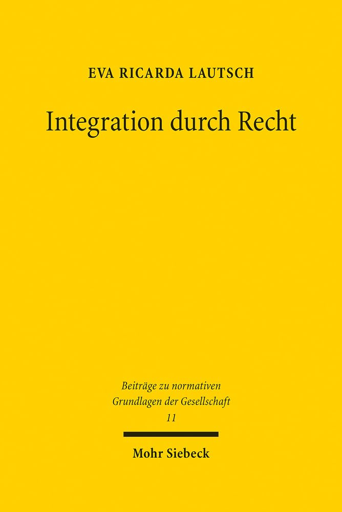 Integration durch Recht (Beiträge zu normativen Grundlagen der Gesellschaft, Band 11) Law