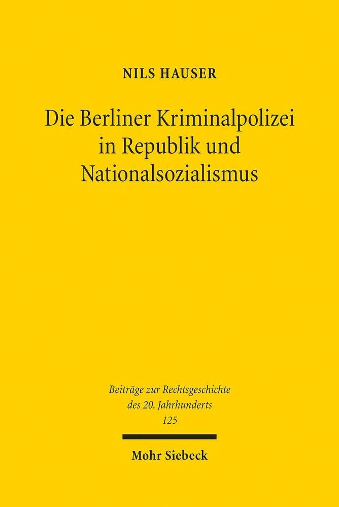 Die Berliner Kriminalpolizei in Republik und Nationalsozialismus Law