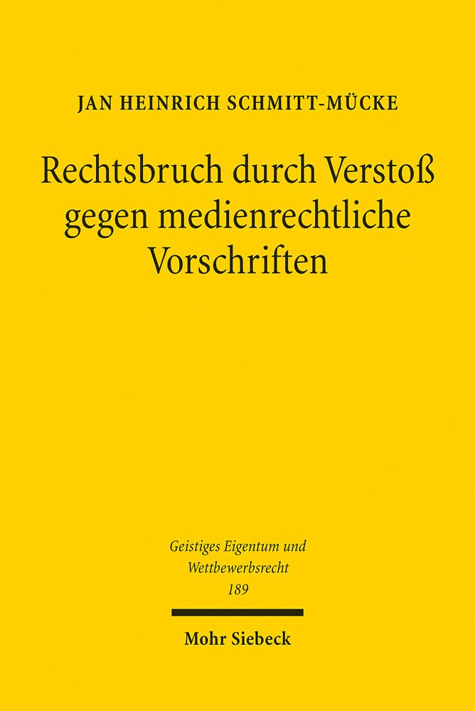 Rechtsbruch durch Verstoß gegen medienrechtliche Vorschriften (Geistiges Eigentum und Wettbewerbsrecht, Band 189) Law