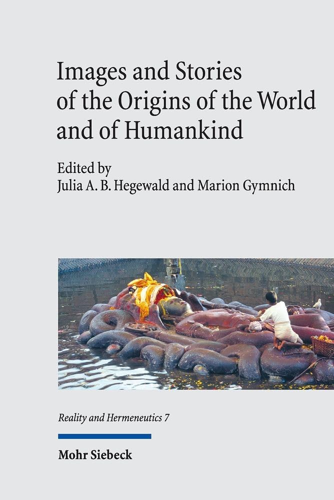 Images and Stories of the Origins of the World and of Humankind (Reality and Hermeneutics, Band 7) Philosophy