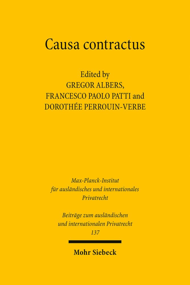 Causa contractus: Auf der Suche nach den Bedingungen der Wirksamkeit des vertraglichen Willens / Alla ricerca delle condizioni di efficacia della ... und internationalen Privatrecht, Band 137) Law