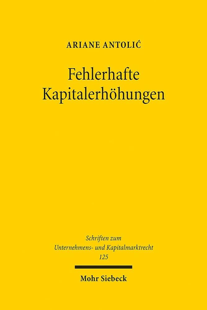 Fehlerhafte Kapitalerhöhungen: Eine Untersuchung von Mängelrecht, Bestandsschutz und Rechtsfolgen am Beispiel von AG und GmbH (Schriften zum Unternehmens- und Kapitalmarktrecht, Band 125) Law